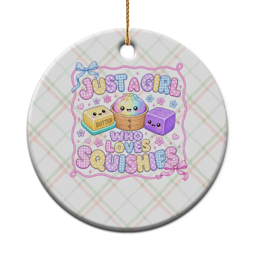 Just A Girl Who Loves Squishies Ceramic Ornament Squishy Lovers Kawaii Dumpling Graphic Coquette Bow Girls TS10 1pc Christmas Plaid Print Your Wear