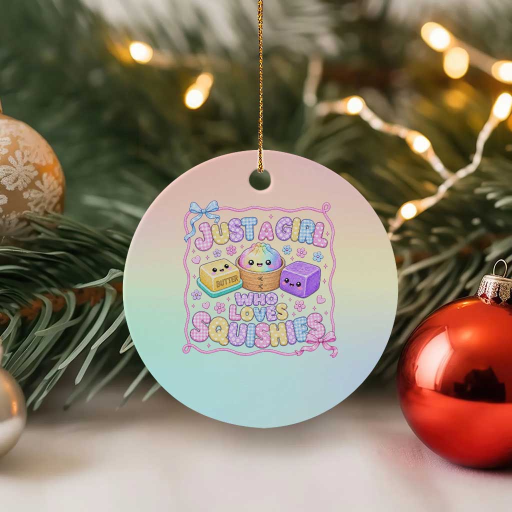 Just A Girl Who Loves Squishies Ceramic Ornament Squishy Lovers Kawaii Dumpling Graphic Coquette Bow Girls TS10 1pc Pastel Print Your Wear