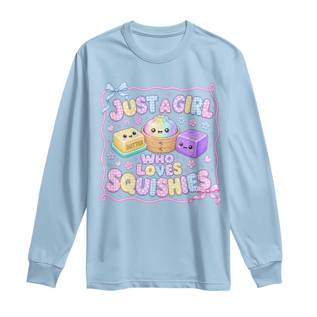 Just A Girl Who Loves Squishies Long Sleeve Shirt Squishy Lovers Kawaii Dumpling Graphic Coquette Bow Girls TS10 Light Blue Print Your Wear