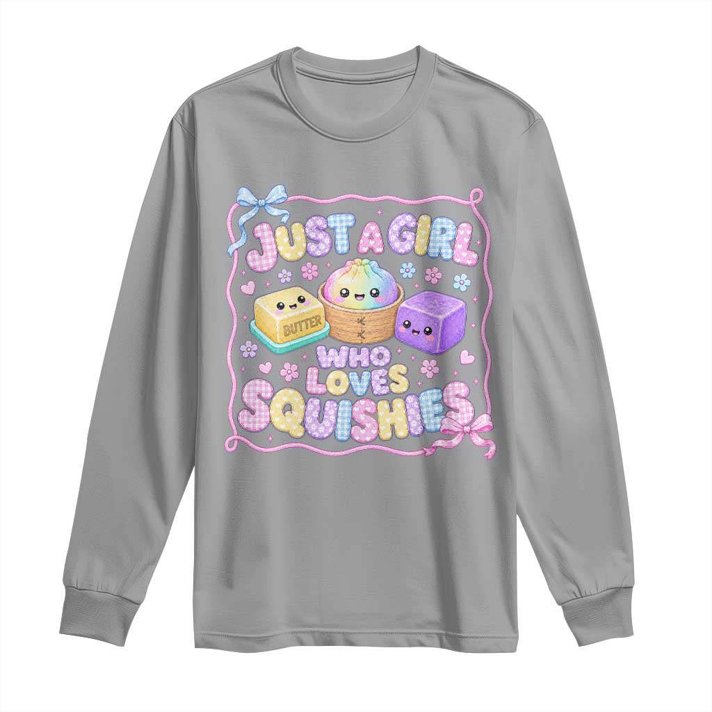 Just A Girl Who Loves Squishies Long Sleeve Shirt Squishy Lovers Kawaii Dumpling Graphic Coquette Bow Girls TS10 Sport Gray Print Your Wear