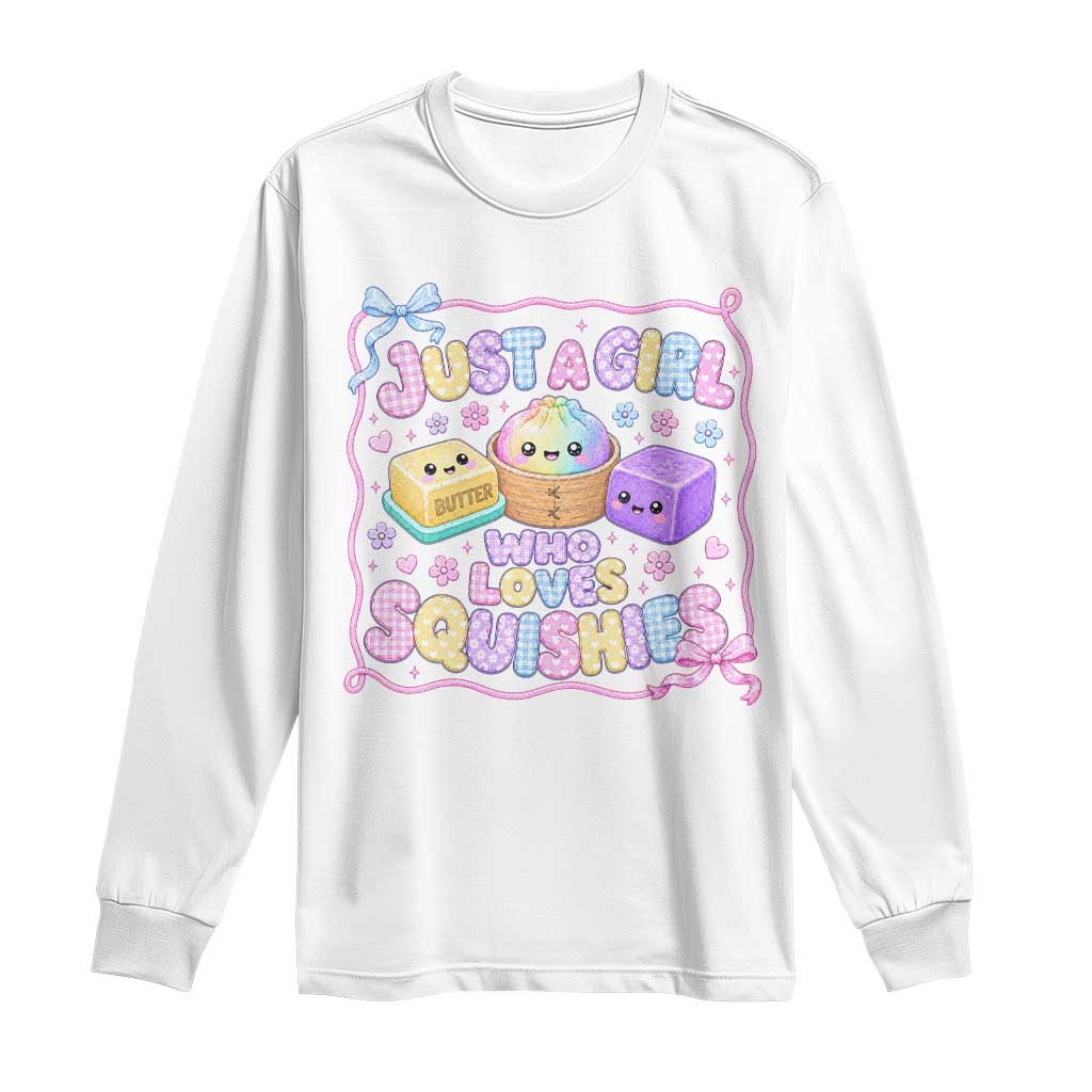 Just A Girl Who Loves Squishies Long Sleeve Shirt Squishy Lovers Kawaii Dumpling Graphic Coquette Bow Girls TS10 White Print Your Wear