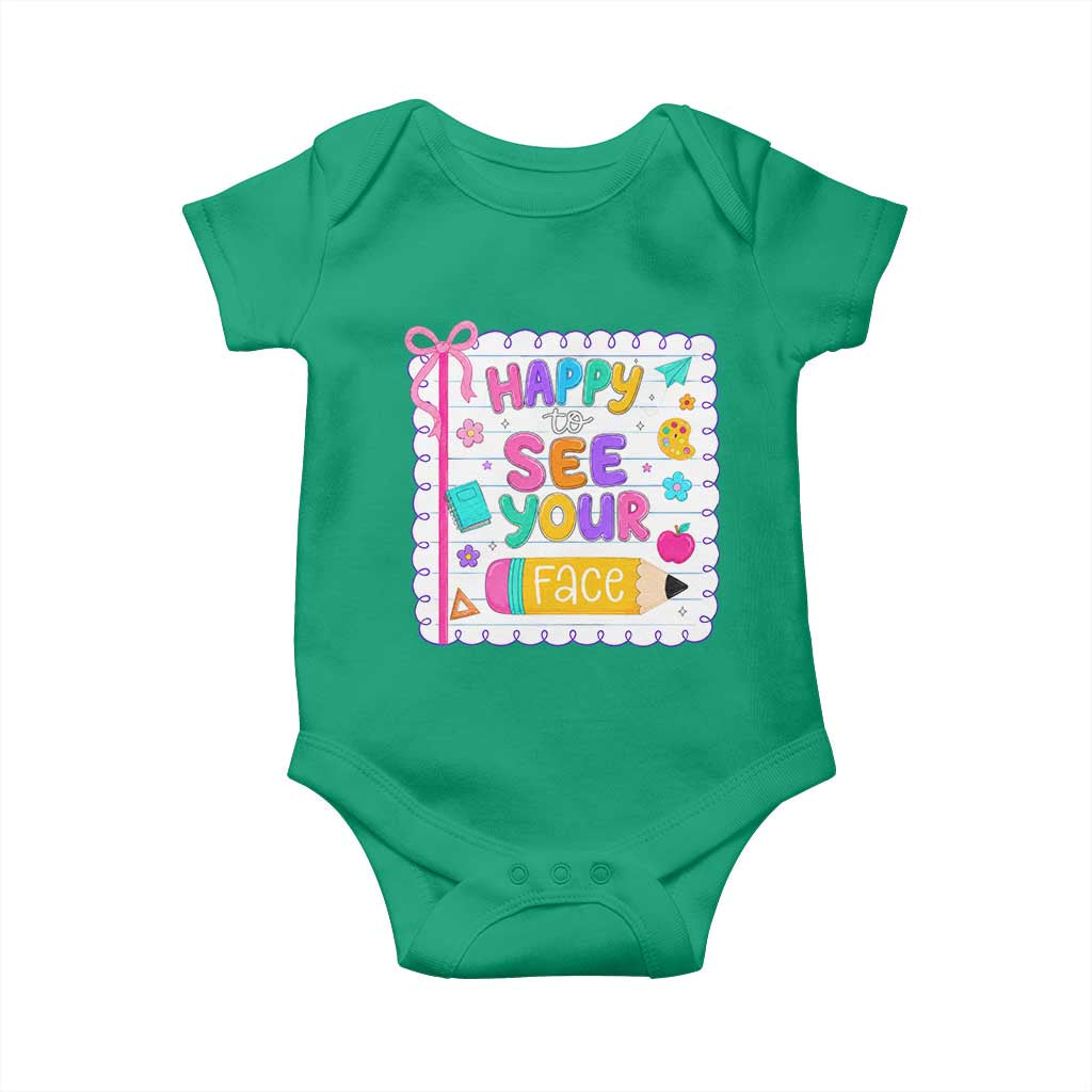 Happy To See Your Face Cute Teacher Back To School Graphic Baby Onesie TS10 Irish Green Print Your Wear