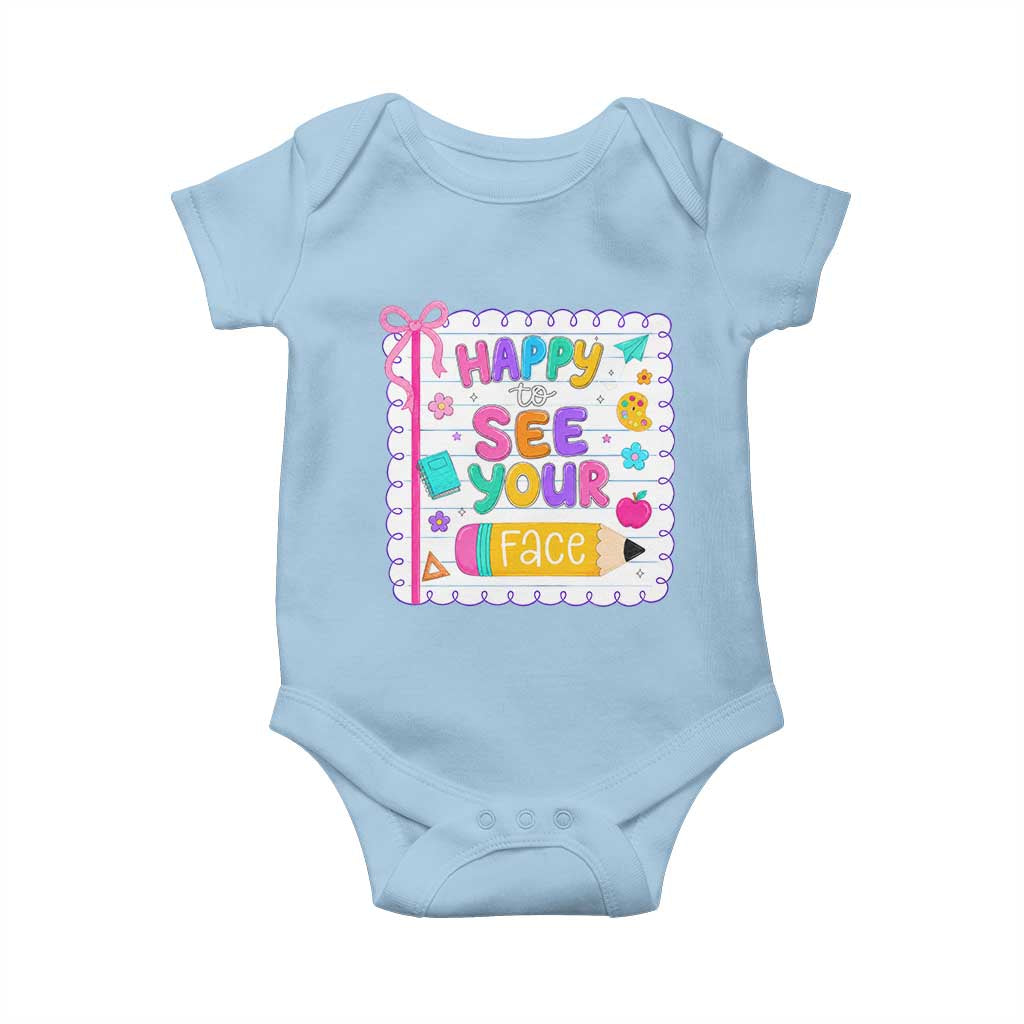 Happy To See Your Face Cute Teacher Back To School Graphic Baby Onesie TS10 Light Blue Print Your Wear