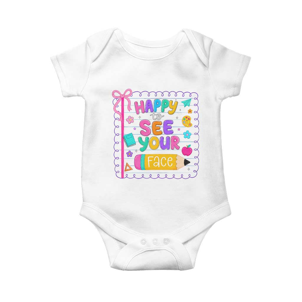 Happy To See Your Face Cute Teacher Back To School Graphic Baby Onesie TS10 White Print Your Wear