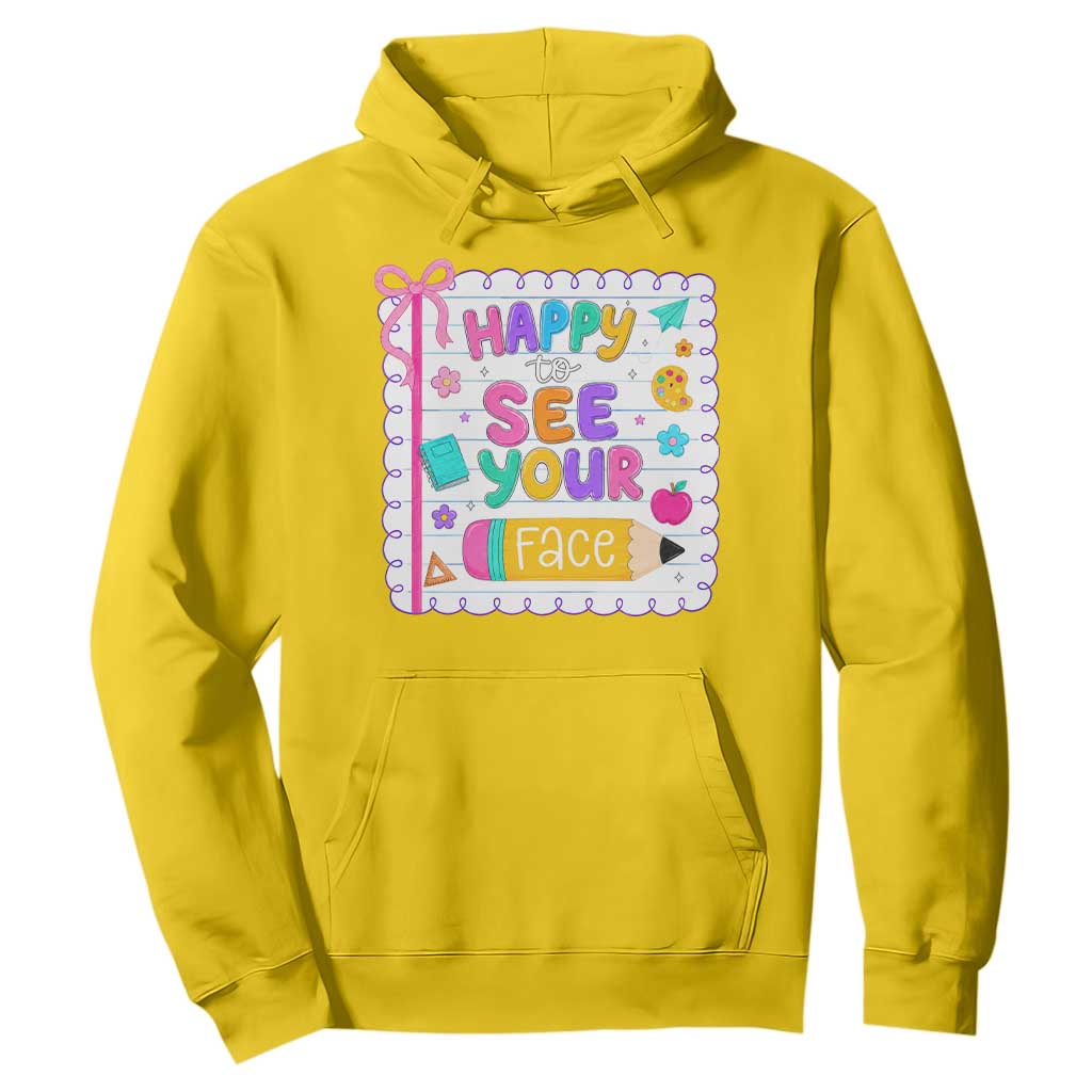 Happy To See Your Face Cute Teacher Back To School Graphic Hoodie TS10 Daisy Print Your Wear