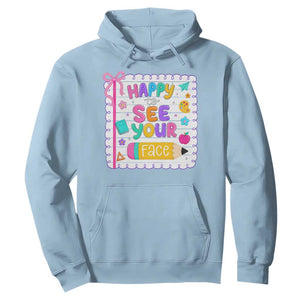 Happy To See Your Face Cute Teacher Back To School Graphic Hoodie TS10 Light Blue Print Your Wear