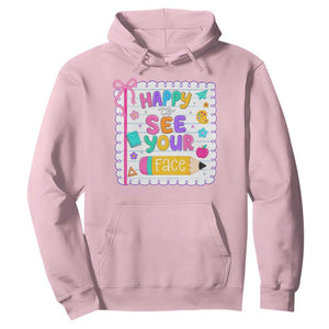 Happy To See Your Face Cute Teacher Back To School Graphic Hoodie TS10 Light Pink Print Your Wear