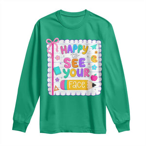Happy To See Your Face Cute Teacher Back To School Graphic Long Sleeve Shirt TS10 Irish Green Print Your Wear