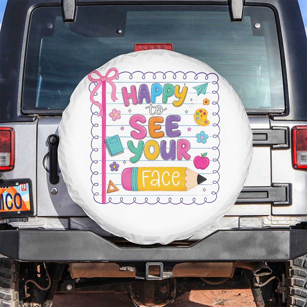 Happy To See Your Face Cute Teacher Back To School Graphic Spare Tire Cover TS10 No hole White Print Your Wear