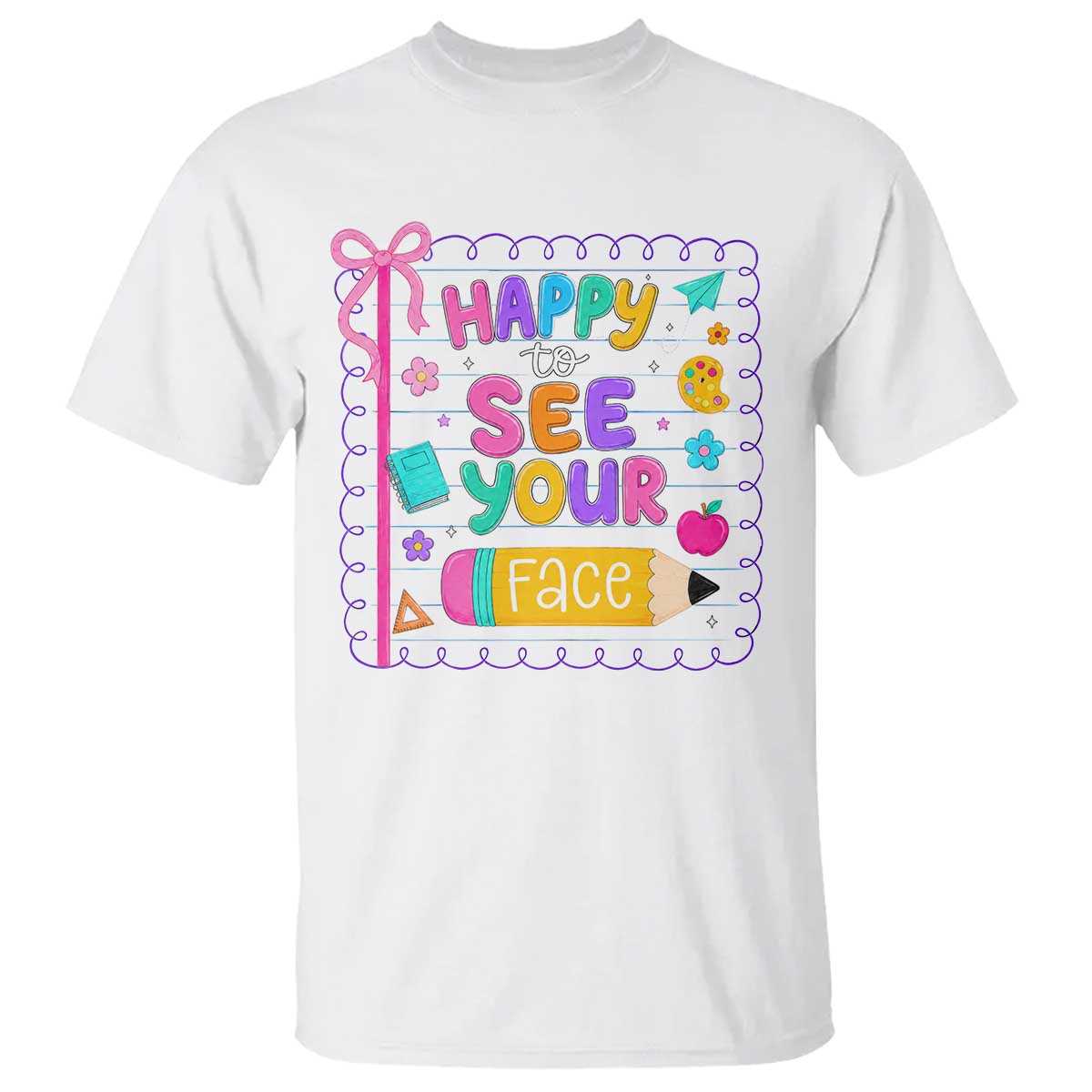 Happy To See Your Face Cute Teacher Back To School Graphic T Shirt TS10 White Print Your Wear