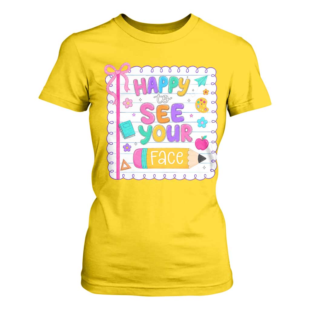 Happy To See Your Face Cute Teacher Back To School Graphic T Shirt For Women TS10 Daisy Print Your Wear