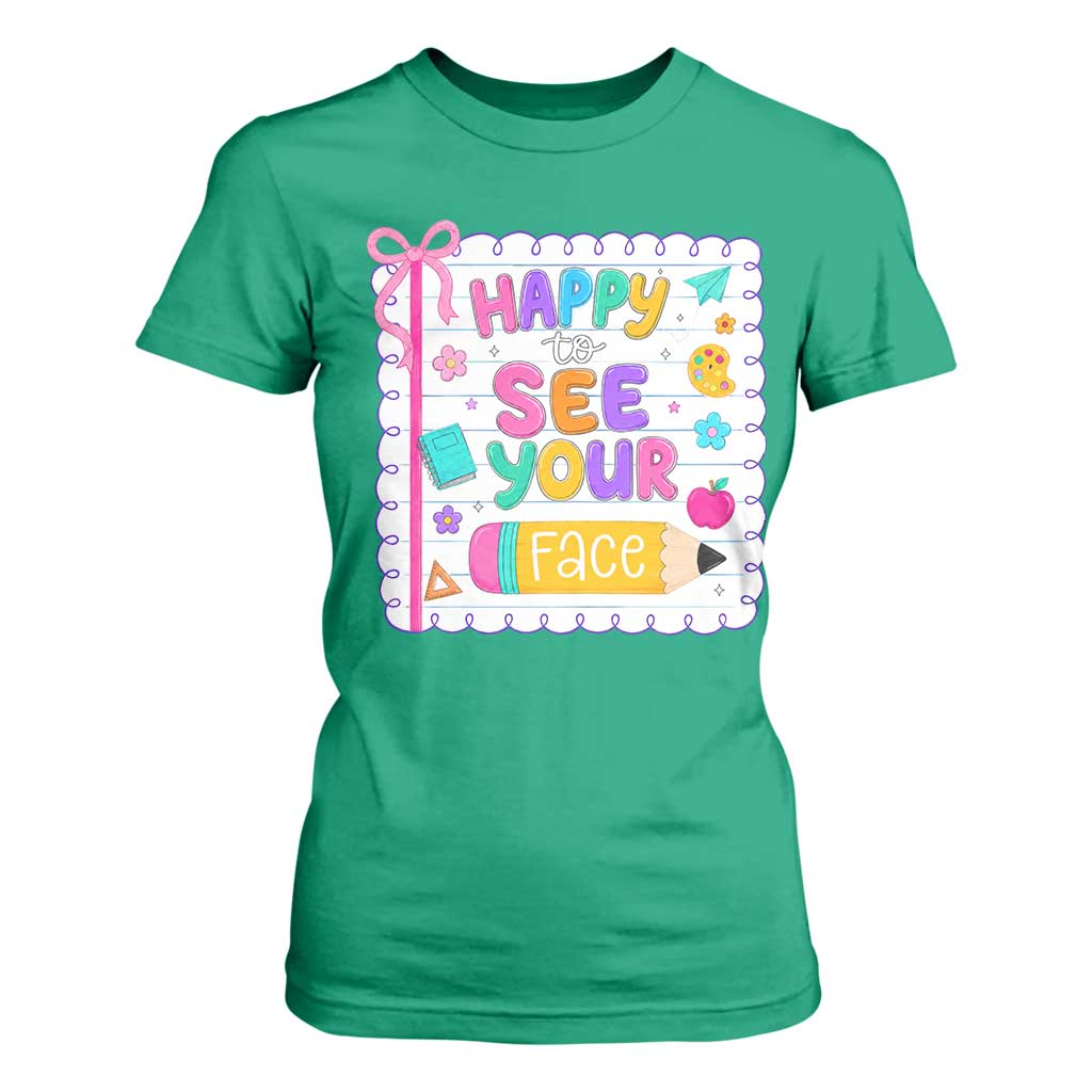 Happy To See Your Face Cute Teacher Back To School Graphic T Shirt For Women TS10 Irish Green Print Your Wear