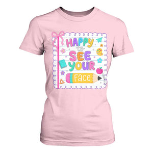 Happy To See Your Face Cute Teacher Back To School Graphic T Shirt For Women TS10 Light Pink Print Your Wear