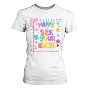 Happy To See Your Face Cute Teacher Back To School Graphic T Shirt For Women TS10 White Print Your Wear