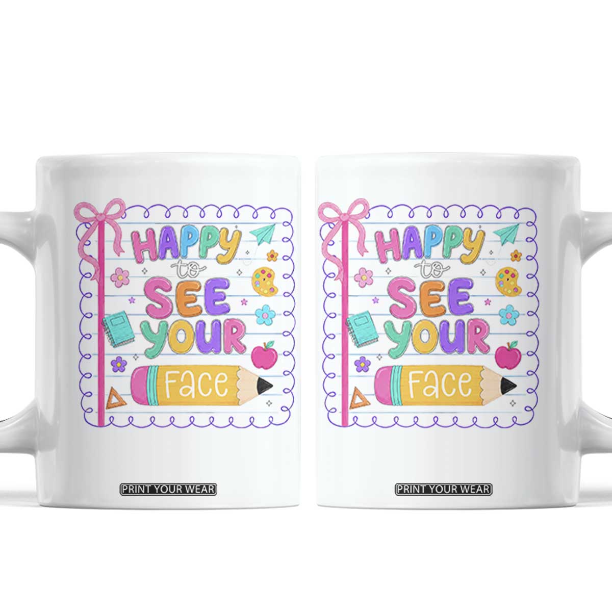 Happy To See Your Face Cute Teacher Back To School Graphic Coffee Mug TS10 White Print Your Wear