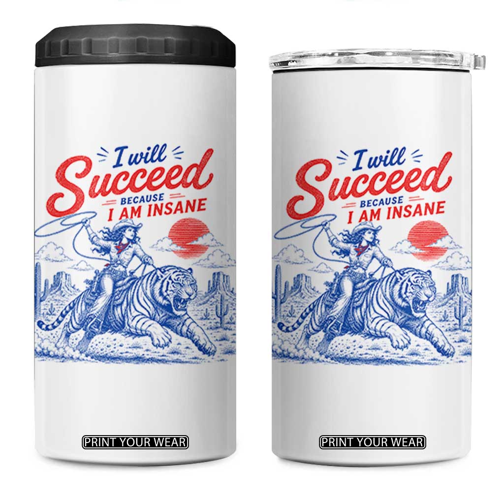 I Will Succeed Because I Am Insane Cowgirl Riding Tiger Vintage Graphic 4 in 1 Can Cooler Tumbler TS10 One Size: 16 oz White Print Your Wear