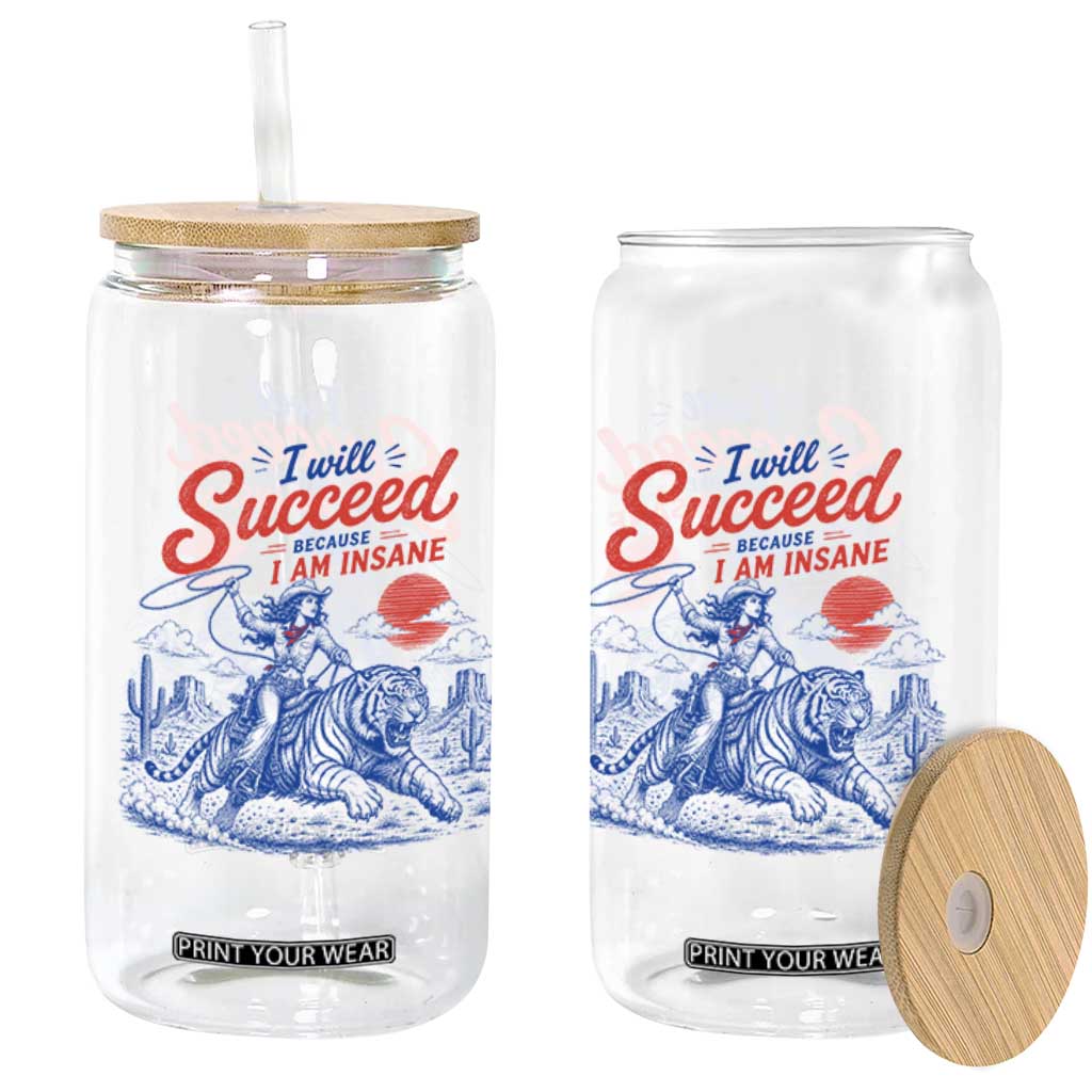 I Will Succeed Because I Am Insane Cowgirl Riding Tiger Vintage Graphic Glass Can TS10 Print Your Wear