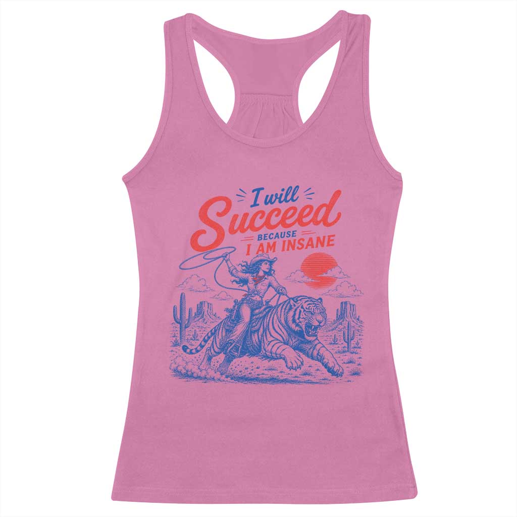 I Will Succeed Because I Am Insane Cowgirl Riding Tiger Vintage Graphic Racerback Tank Top TS10 Azalea Print Your Wear