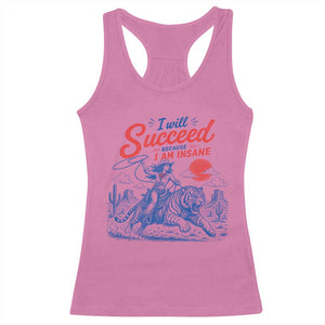 I Will Succeed Because I Am Insane Cowgirl Riding Tiger Vintage Graphic Racerback Tank Top TS10 Azalea Print Your Wear
