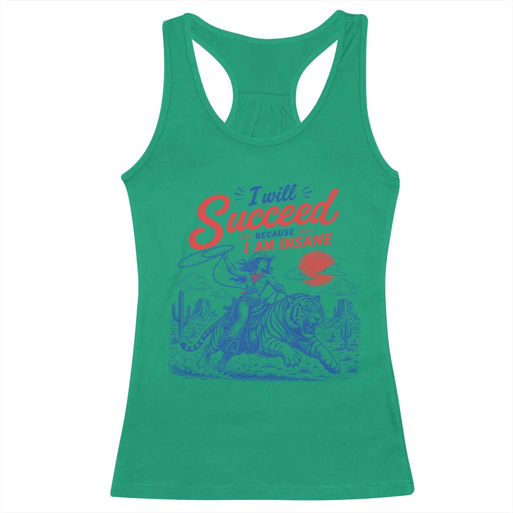 I Will Succeed Because I Am Insane Cowgirl Riding Tiger Vintage Graphic Racerback Tank Top TS10 Irish Green Print Your Wear