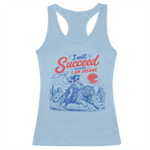 I Will Succeed Because I Am Insane Cowgirl Riding Tiger Vintage Graphic Racerback Tank Top TS10 Light Blue Print Your Wear