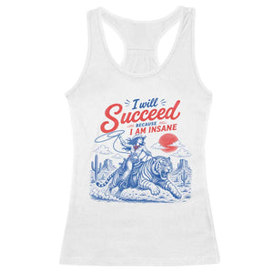 I Will Succeed Because I Am Insane Cowgirl Riding Tiger Vintage Graphic Racerback Tank Top TS10 White Print Your Wear