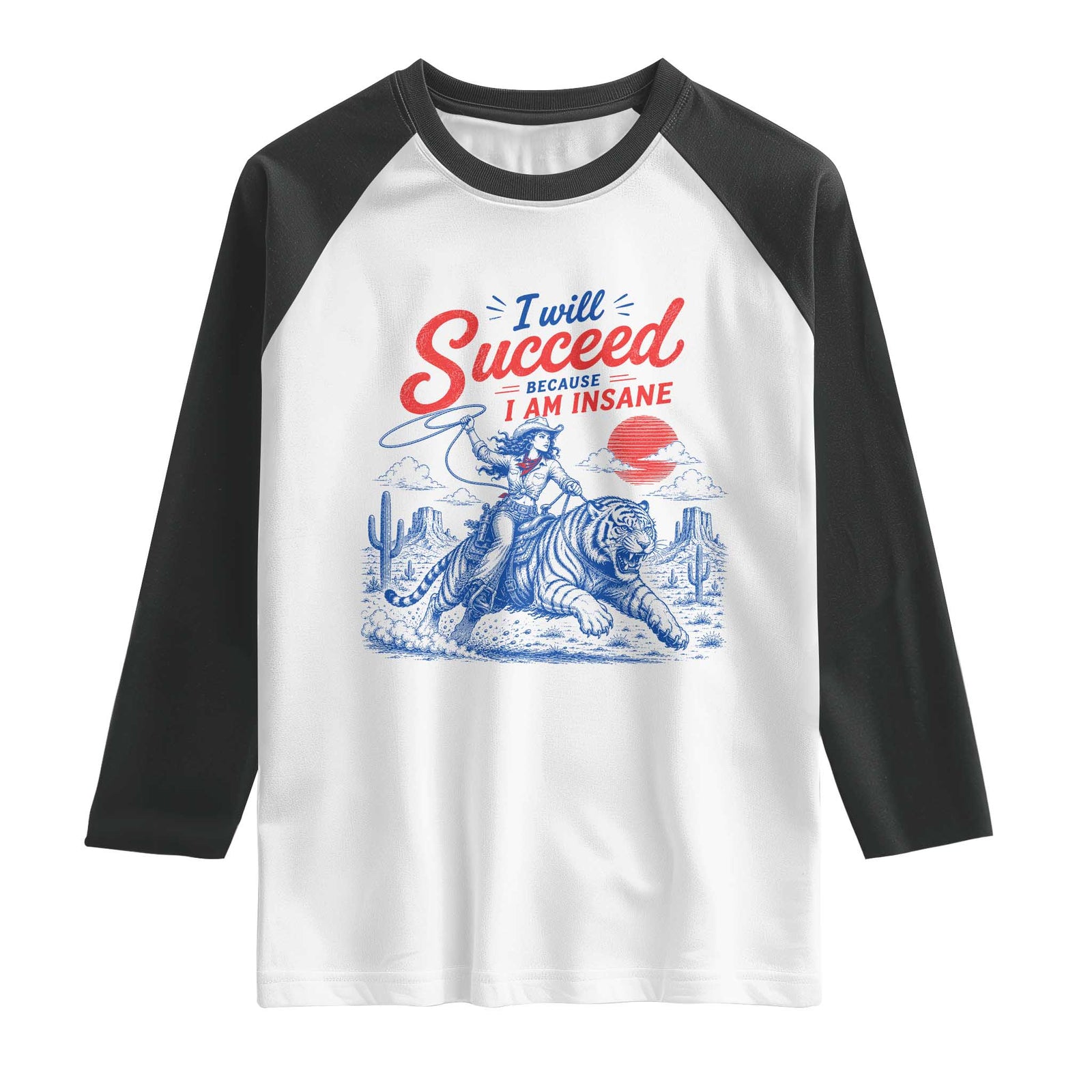 I Will Succeed Because I Am Insane Cowgirl Riding Tiger Vintage Graphic Raglan Shirt TS10 White Black Print Your Wear