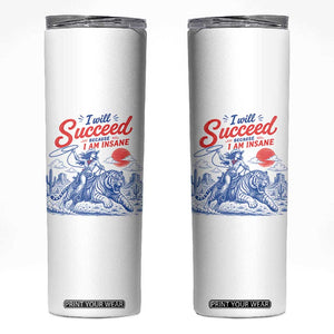 I Will Succeed Because I Am Insane Cowgirl Riding Tiger Vintage Graphic Skinny Tumbler TS10 White Print Your Wear