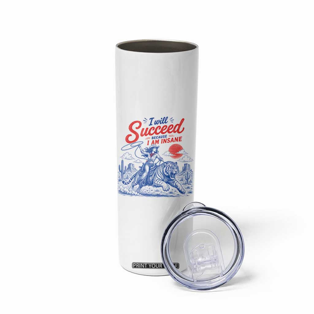 I Will Succeed Because I Am Insane Cowgirl Riding Tiger Vintage Graphic Skinny Tumbler TS10 Print Your Wear