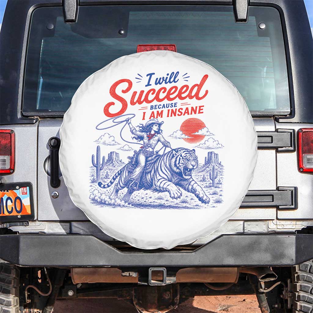 I Will Succeed Because I Am Insane Cowgirl Riding Tiger Vintage Graphic Spare Tire Cover TS10 No hole White Print Your Wear