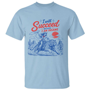 I Will Succeed Because I Am Insane Cowgirl Riding Tiger Vintage Graphic T Shirt TS10 Light Blue Print Your Wear