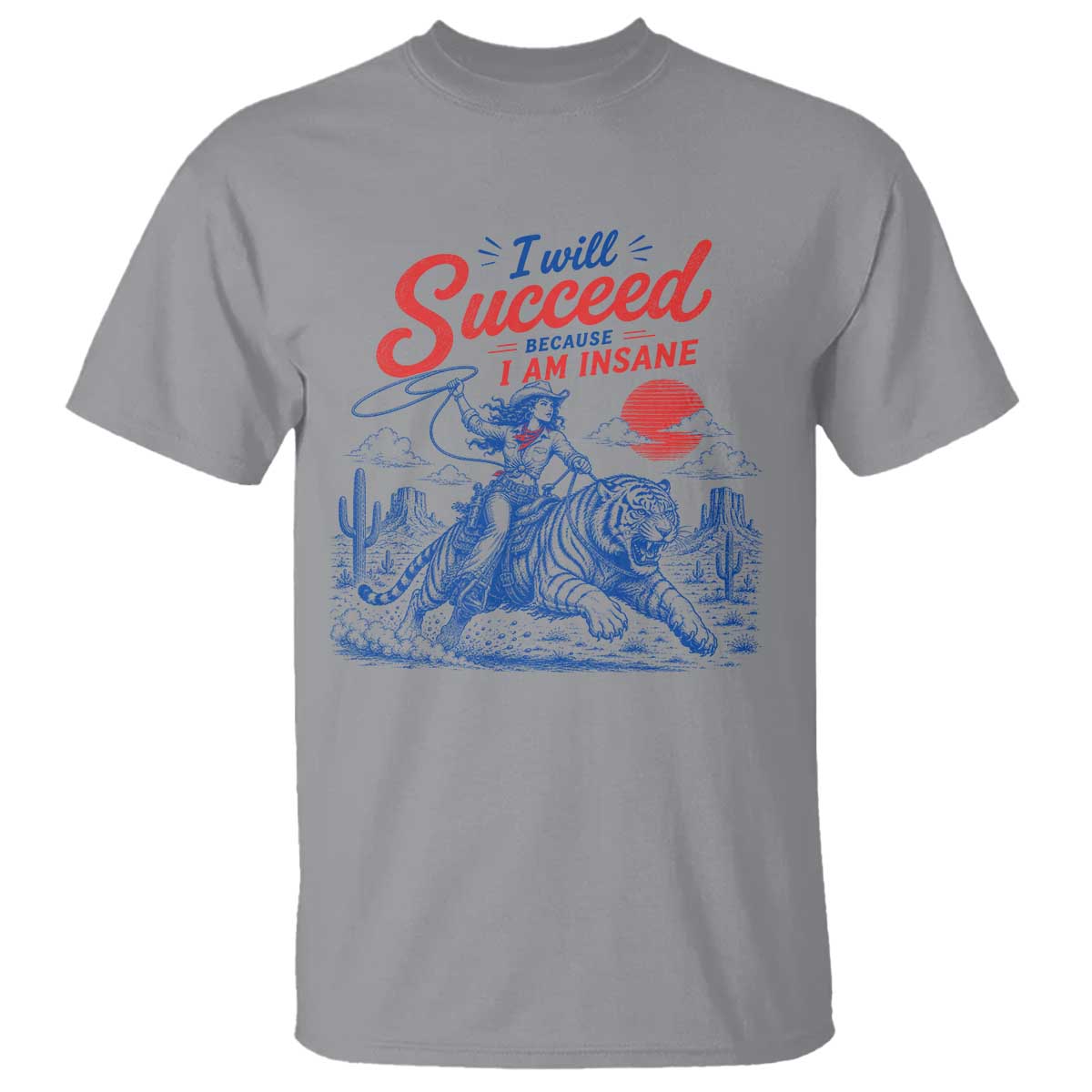 I Will Succeed Because I Am Insane Cowgirl Riding Tiger Vintage Graphic T Shirt TS10 Sport Gray Print Your Wear