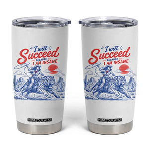I Will Succeed Because I Am Insane Cowgirl Riding Tiger Vintage Graphic Tumbler Cup TS10 White Print Your Wear