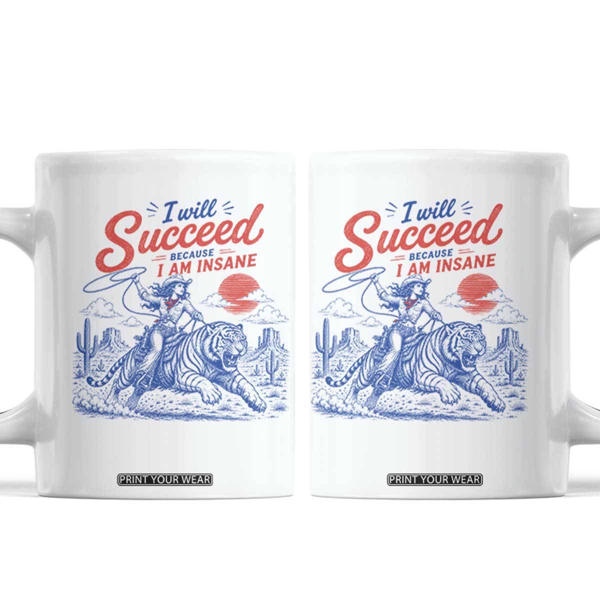 I Will Succeed Because I Am Insane Cowgirl Riding Tiger Vintage Graphic Coffee Mug TS10 White Print Your Wear