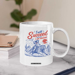 I Will Succeed Because I Am Insane Cowgirl Riding Tiger Vintage Graphic Coffee Mug TS10 Print Your Wear