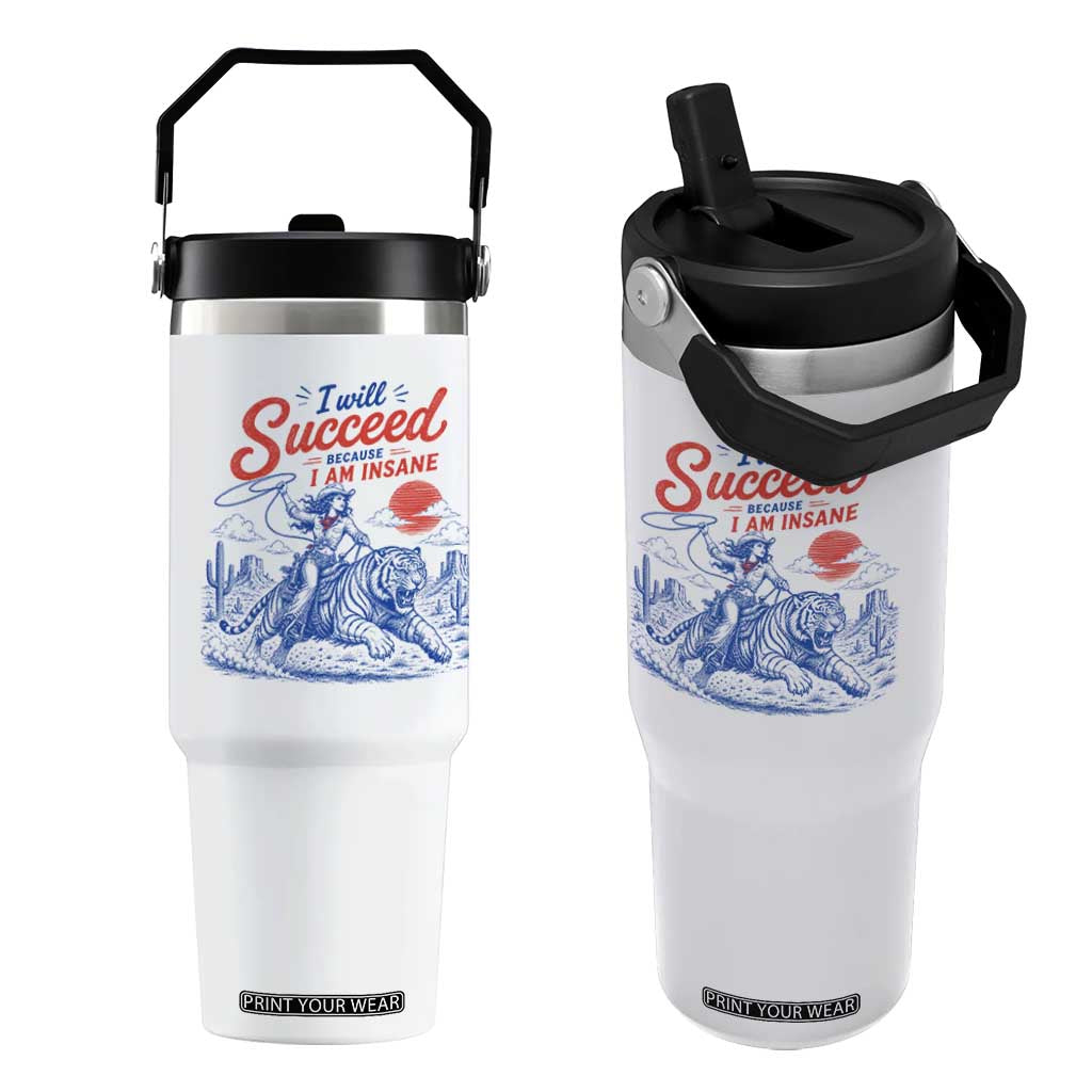 I Will Succeed Because I Am Insane Cowgirl Riding Tiger Vintage Graphic Flip Straw Tumbler TS10 One Size: 30 oz White Print Your Wear