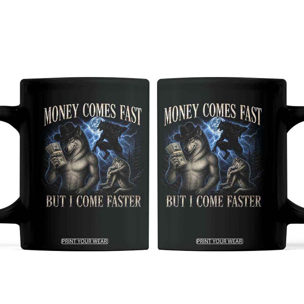 Funny Alpha Wolf Meme Coffee Mug Vintage Bootleg Graphic Money Comes Fast But I Come Faster TS10 Black Print Your Wear