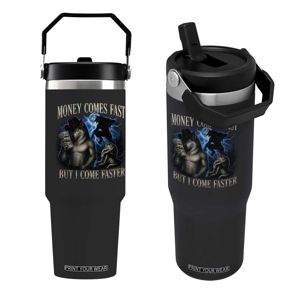Funny Alpha Wolf Meme Flip Straw Tumbler Vintage Bootleg Graphic Money Comes Fast But I Come Faster TS10 One Size: 30 oz Black Print Your Wear