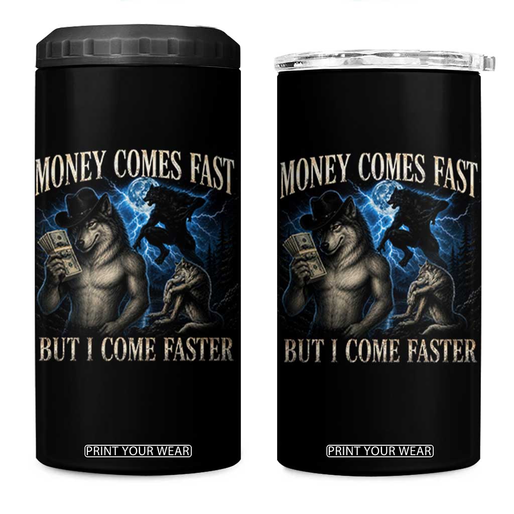 Funny Alpha Wolf Meme 4 in 1 Can Cooler Tumbler Vintage Bootleg Graphic Money Comes Fast But I Come Faster TS10 One Size: 16 oz Black Print Your Wear