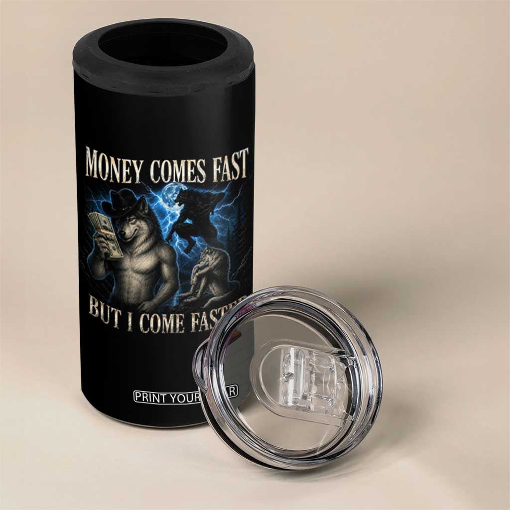 Funny Alpha Wolf Meme 4 in 1 Can Cooler Tumbler Vintage Bootleg Graphic Money Comes Fast But I Come Faster TS10 Print Your Wear