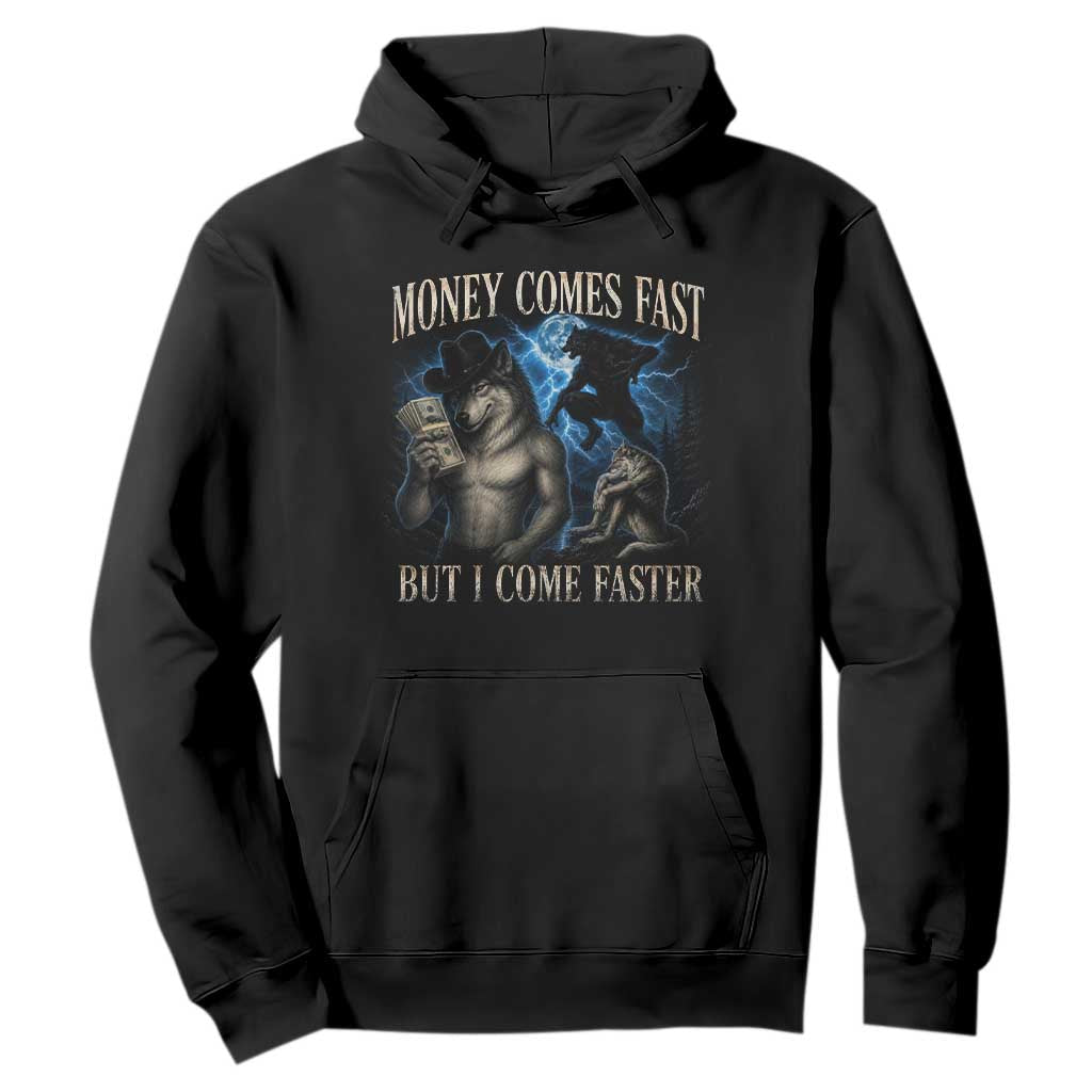 Funny Alpha Wolf Meme Hoodie Vintage Bootleg Graphic Money Comes Fast But I Come Faster TS10 Black Print Your Wear