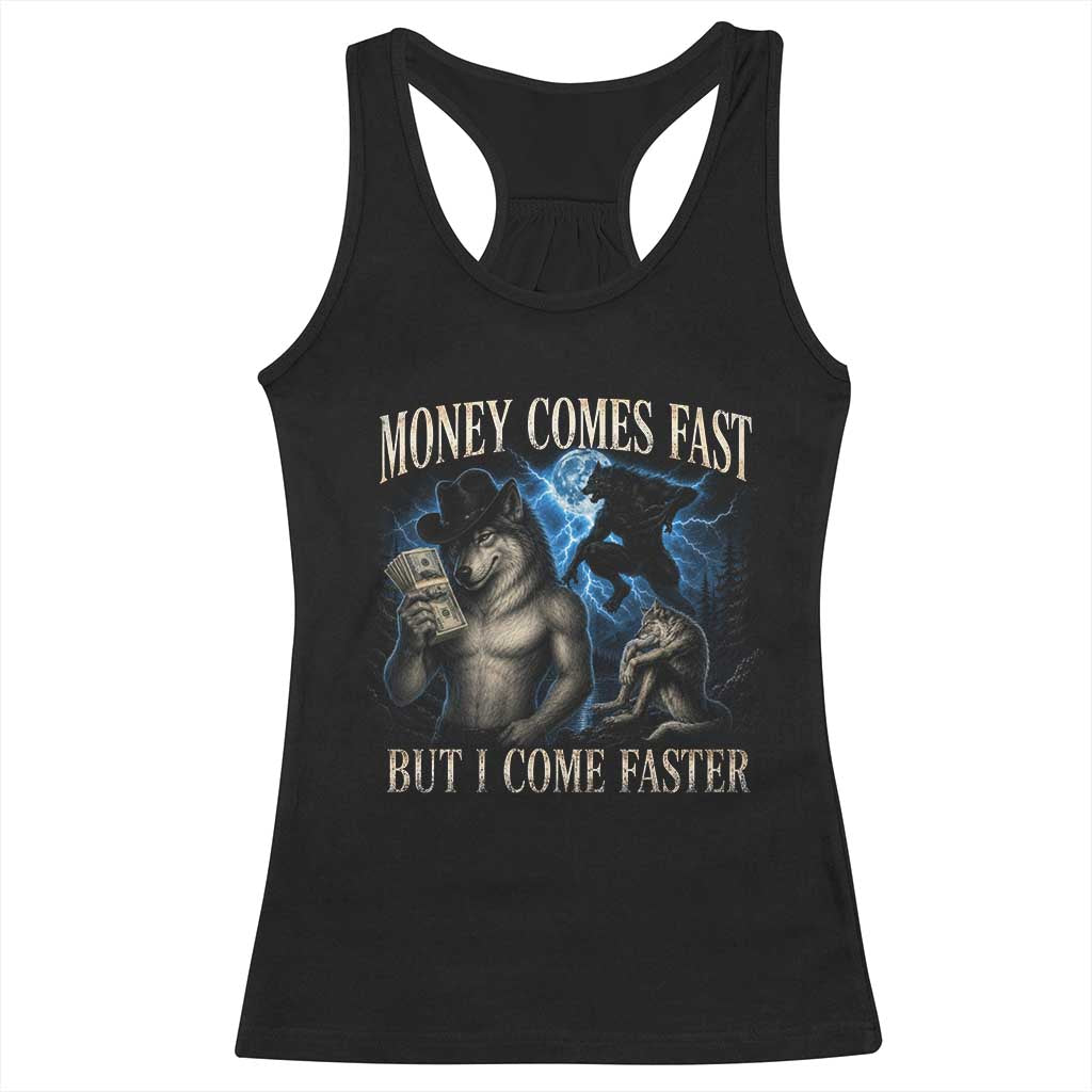 Funny Alpha Wolf Meme Racerback Tank Top Vintage Bootleg Graphic Money Comes Fast But I Come Faster TS10 Black Print Your Wear