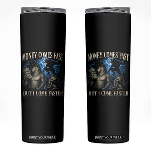 Funny Alpha Wolf Meme Skinny Tumbler Vintage Bootleg Graphic Money Comes Fast But I Come Faster TS10 Black Print Your Wear