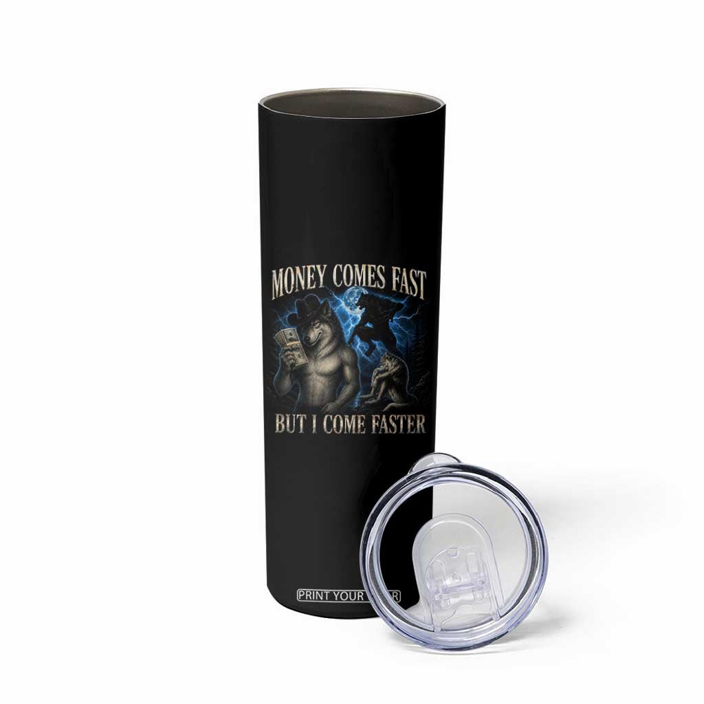 Funny Alpha Wolf Meme Skinny Tumbler Vintage Bootleg Graphic Money Comes Fast But I Come Faster TS10 Print Your Wear