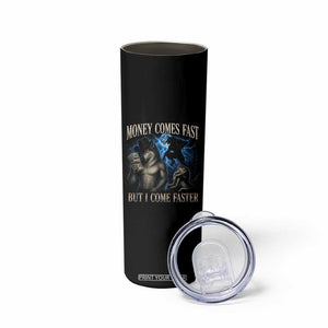 Funny Alpha Wolf Meme Skinny Tumbler Vintage Bootleg Graphic Money Comes Fast But I Come Faster TS10 Print Your Wear