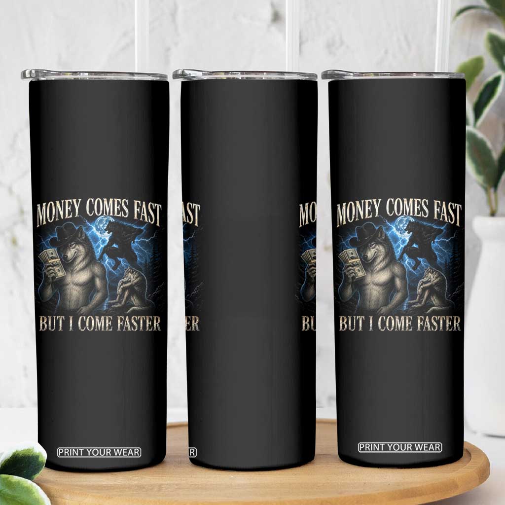 Funny Alpha Wolf Meme Skinny Tumbler Vintage Bootleg Graphic Money Comes Fast But I Come Faster TS10 Print Your Wear