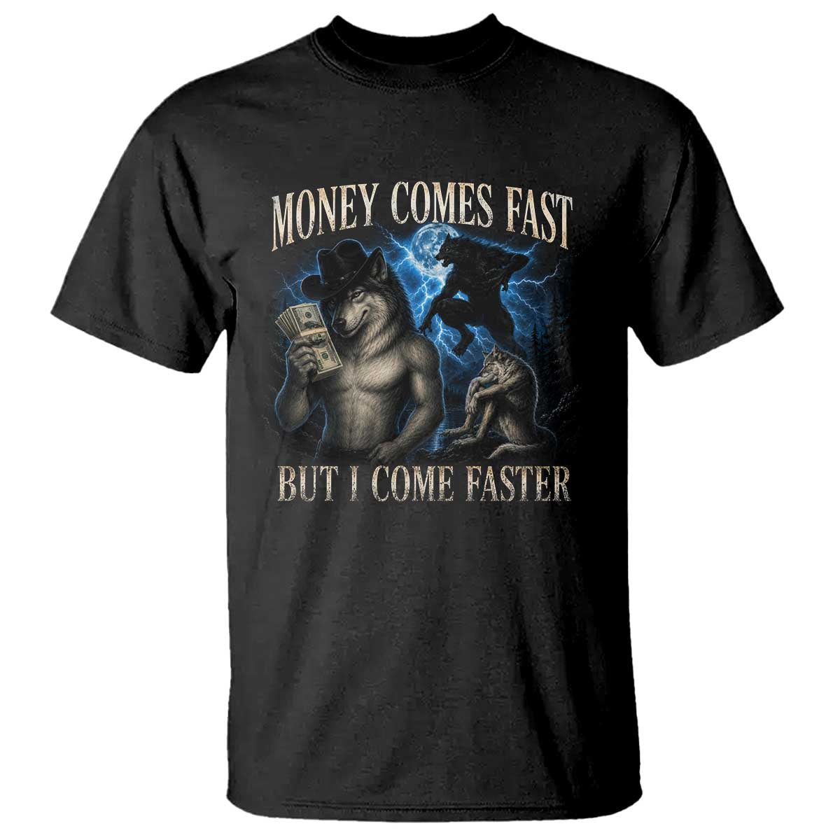 Funny Alpha Wolf Meme T Shirt Vintage Bootleg Graphic Money Comes Fast But I Come Faster TS10 Black Print Your Wear