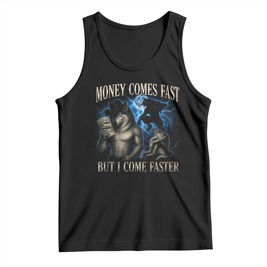 Funny Alpha Wolf Meme Tank Top Vintage Bootleg Graphic Money Comes Fast But I Come Faster TS10 Black Print Your Wear