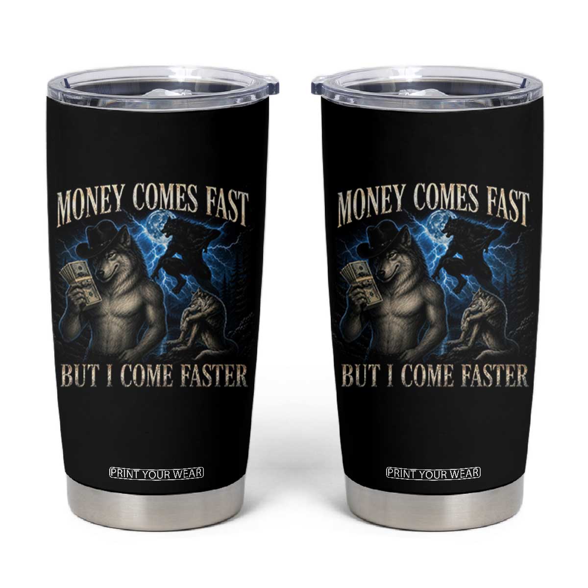 Funny Alpha Wolf Meme Tumbler Cup Vintage Bootleg Graphic Money Comes Fast But I Come Faster TS10 Black Print Your Wear