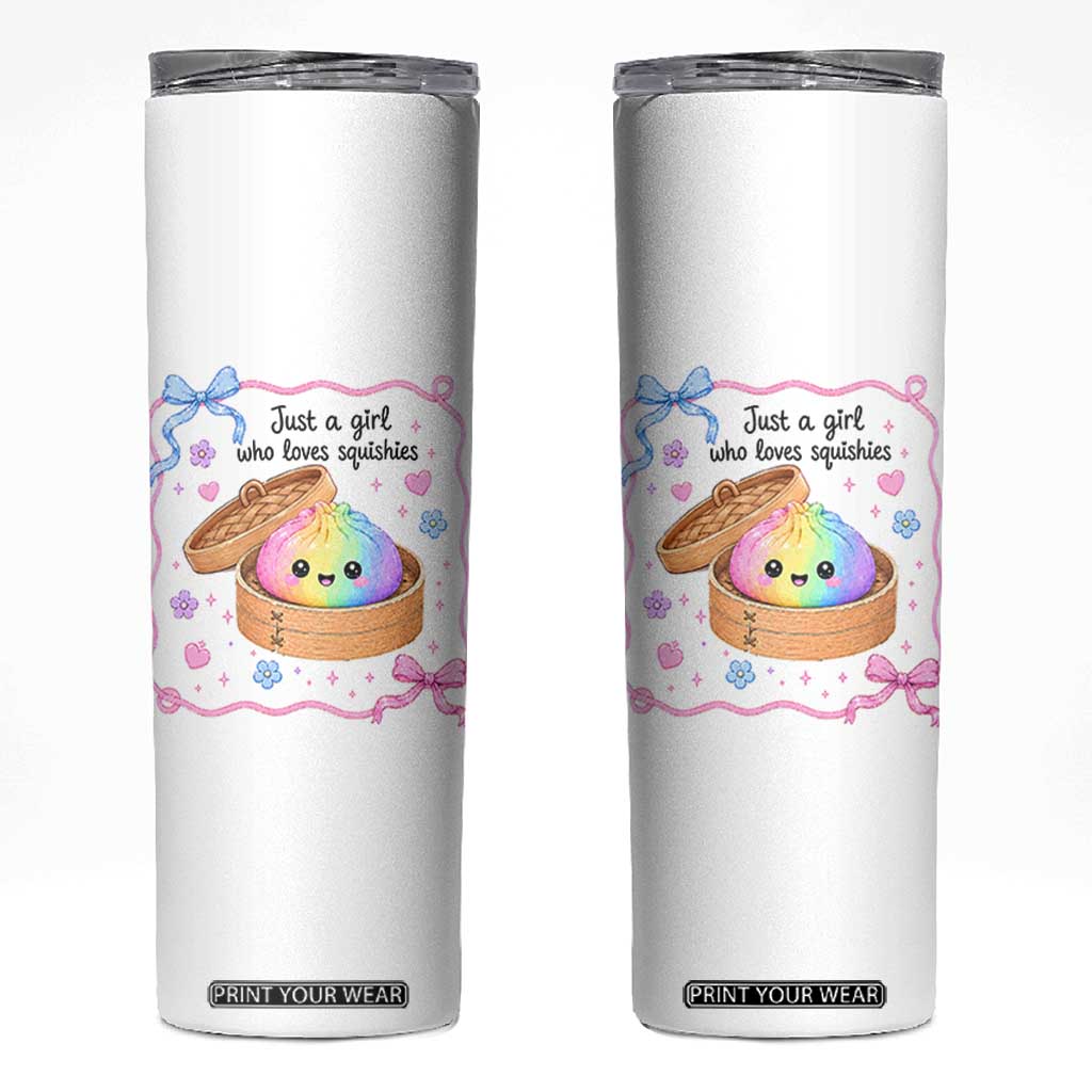 Just A Girl Who Loves Squishies Skinny Tumbler Cute Dumpling Graphic Coquette Bow Girls TS10 White Print Your Wear
